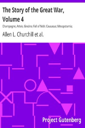 [Gutenberg 29340] • The Story of the Great War, Volume 4 / Champagne, Artois, Grodno; Fall of Nish; Caucasus; Mesopotamia; Development of Air Strategy; United States and the War